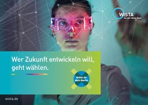 Frau mit futuristischer Brille vor digitalem Hintergrund mit Text 'Wer Zukunft entwickeln will, geht wählen.' und Logo 'WISTA we get ideas done'
